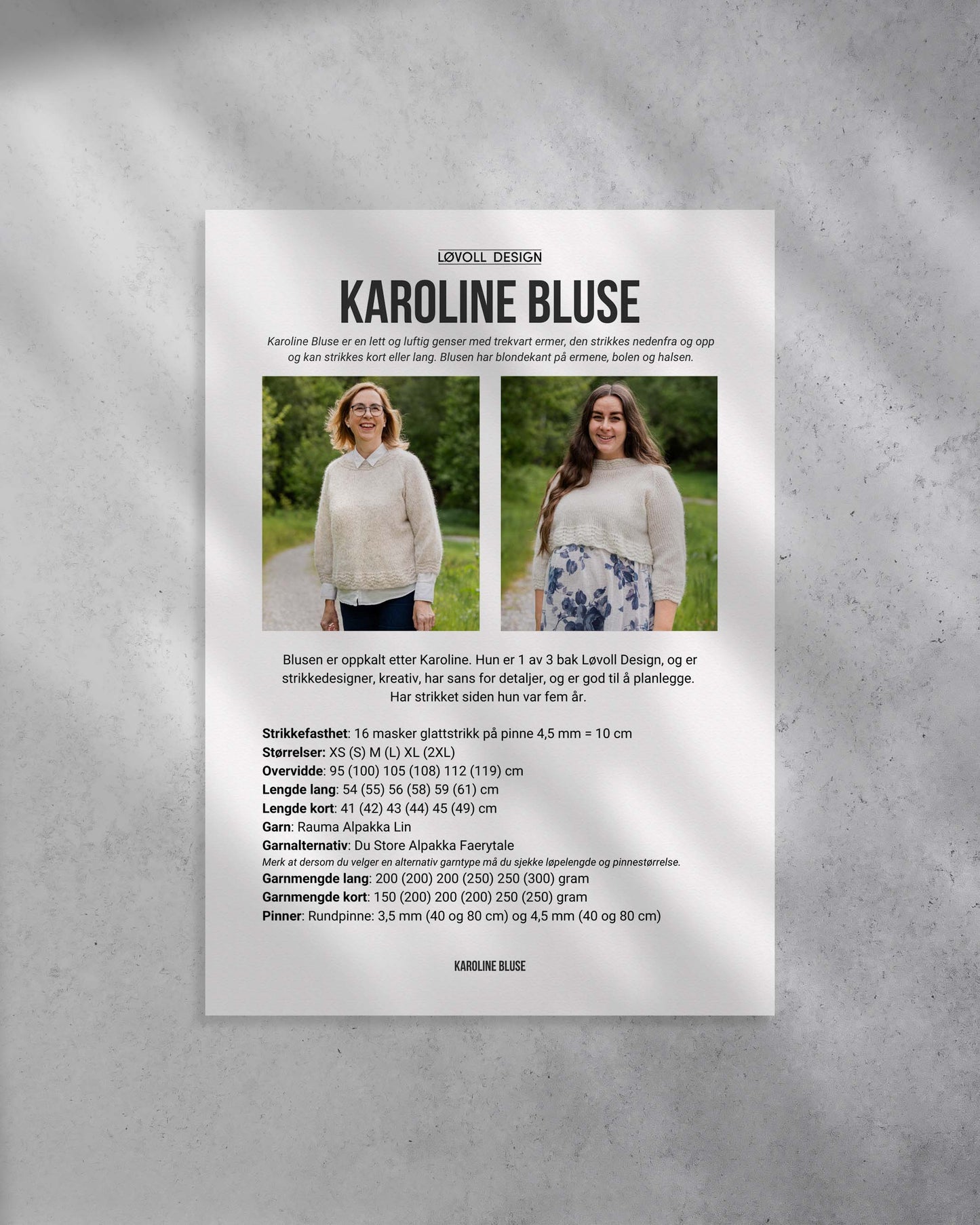 Karoline Bluse er en lett og luftig genser med trekvart ermer, den strikkes nedenfra og opp og kan strikkes kort eller lang. Blusen har blondekant på ermene, bolen og halsen. Forside på strikkeoppskrift